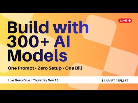 Build with 300+ AI Models: One Prompt, Zero Setup, One Bill (Deep Dive)