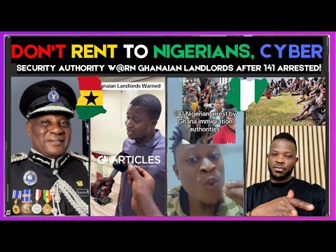 🇬🇭🇳🇬 DON'T RENT TO NIGERIANS, CYBER SECURITY AUTHORITY W@RN GHANAIAN LANDLORDS AFTER 141 | Kamma Dyn