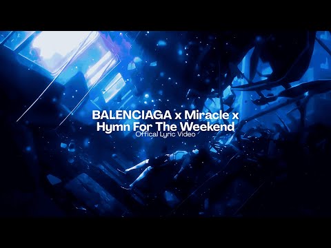 BALENCIAGA x Miracle x Hymn For The Weekend (Offical Lyric Video) (CD MUSIC)