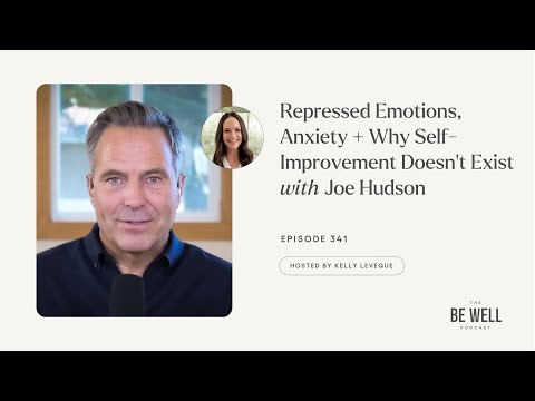 Repressed Emotions, Anxiety + Why Self-Improvement Doesn’t Exist | Joe Hudson