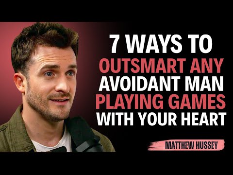 7 Ways to Outsmart ANY Avoidant Man Playing Games with Your Heart || Matthew Hussey || Avoidants_