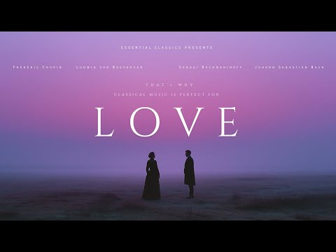 that's why Classical Music is PERFECT for Love