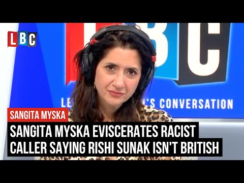 Sangita Myska eviscerates racist caller saying Rishi Sunak isn't British | LBC