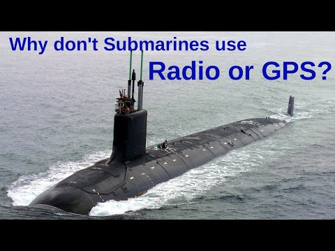 Why don't Submarines use Radio or GPS?