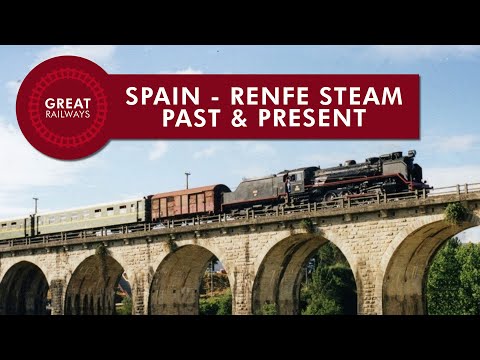 Spain - RENFE Steam Past & Present - English • Great Railways