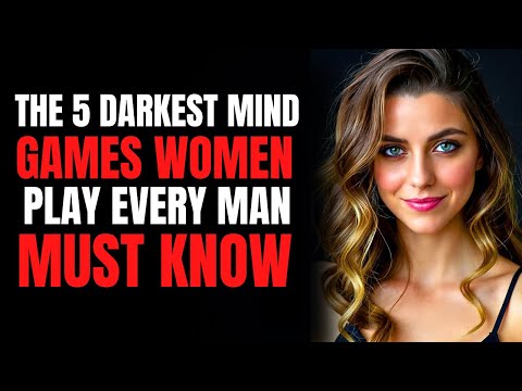 The 5 Darkest Mind Games Women Play Every Man Must Know