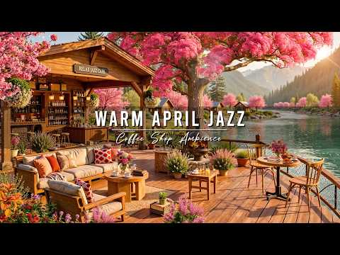 Warm April Spring Jazz 🌸 Outdoor Cafe Ambience with Relaxing Jazz Background Music for Work, Study