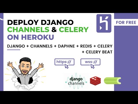 Deploy Django Channels and Celery on Heroku | Channels + Celery + Redis + Daphne