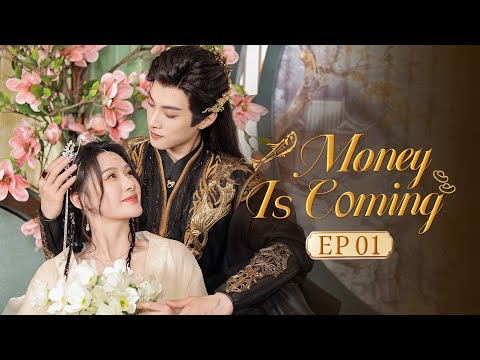 FULL👑Money is Coming👑 EP01 The Scheming Prince Meets Innocent Princess,Their Love Through Time&Space