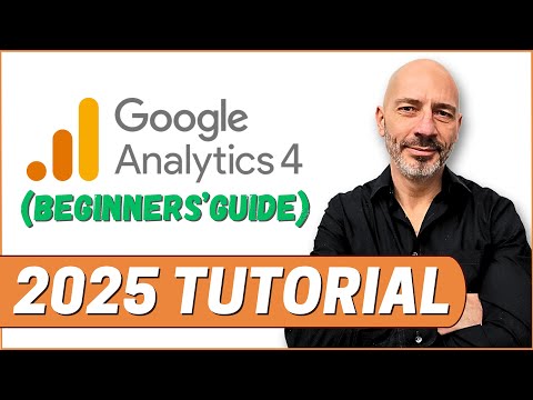 Google Analytics 4 For Beginners - 2025 Tutorial