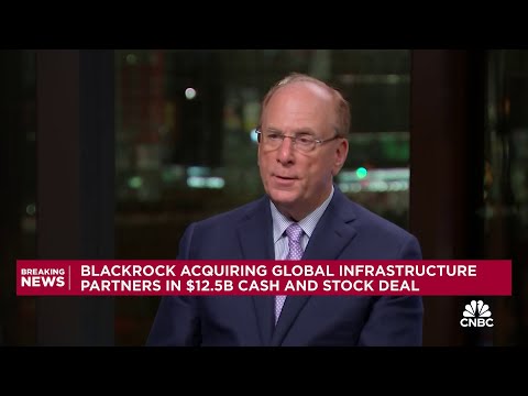 BlackRock CEO Larry Fink on GIP deal: The future in private markets will be infrastructure