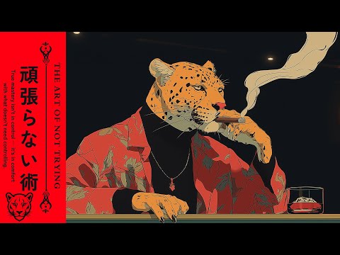𝙏𝙃𝙀 𝘼𝙍𝙏 𝙊𝙁 𝙉𝙊𝙏 𝙏𝙍𝙔𝙄𝙉𝙂 無為 | A Relaxing Reflection Session | Jazz, Soul, Funk Playlist #chilllofi