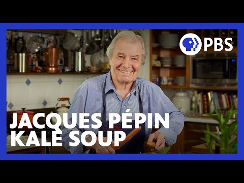 Jacques Pépin Makes Kale Soup | American Masters: At Home with Jacques Pépin | PBS