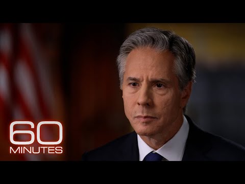 Secretary of State Antony Blinken: The 2022 60 Minutes Interview