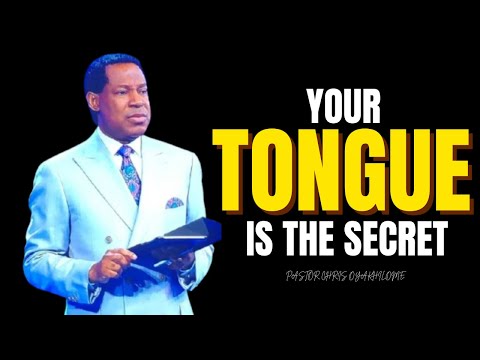 YOUR TONGUE IS THE SECRET TO YOUR LIFE - PASTOR CHRIS OYAKHILOME