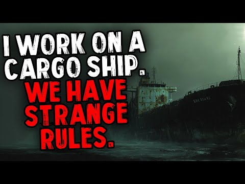 I Work on a Cargo Ship. We Have Strange Rules.