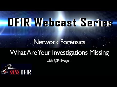 SANS DFIR WEBCAST - Network Forensics What Are Your Investigations Missing
