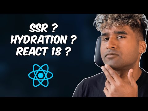 Everything you need to know about SSR, Hydration and React 18