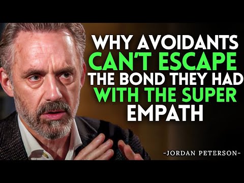 Why Avoidants Can’t Escape the Bond They Had with the Super Empath | Jordan Peterson Motivation