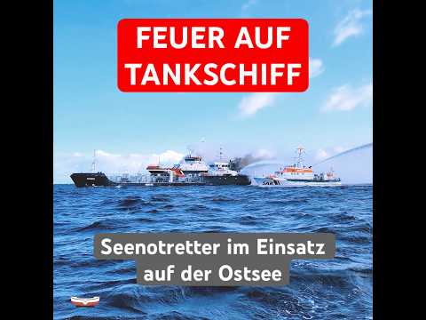 Feuer auf Tankschiff: Seenotretter im Einsatz auf der Ostsee