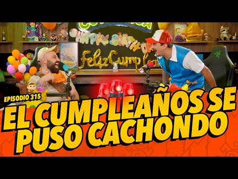 Episodio 315 🚨 - El cumpleaños se puso cachondo