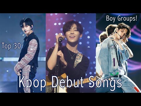 Top 30 Kpop Boy Group Debut Songs