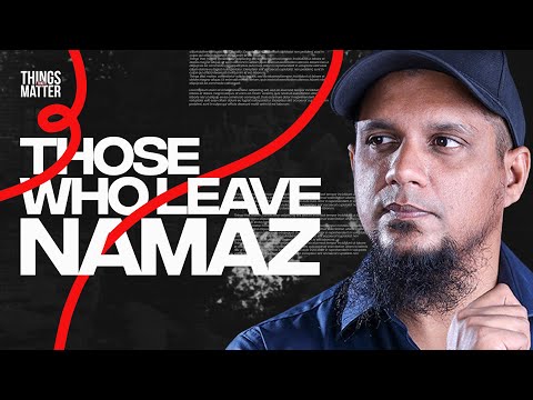 Those who leave Namaz || Things That Matter || Episode 9