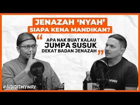 Ustaz Undertaker Urus Jenazah Tahfiz Terbakar, Mak Nyah & Mayat Bayi Tergantung  | AIDIDITMYWAY EP10