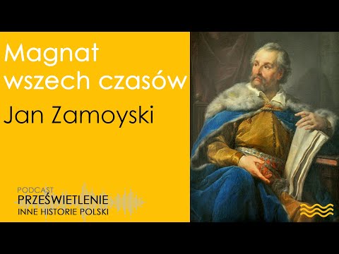 Magnat wszech czasów. Jan Zamoyski