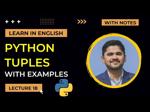 Python Tuples Tutorial with 20+ Examples | What are Tuples in Python |  | Lecture 18 | Amit Thinks