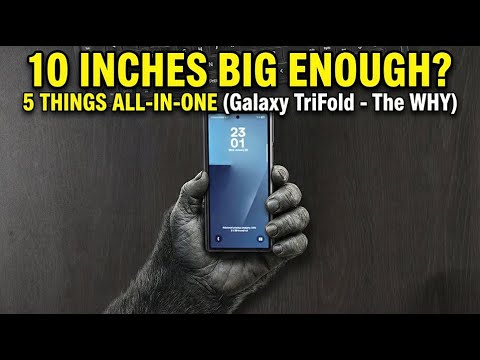 10 Inches Big Enough? 5 Things All In One (Samsung Galaxy TriFold - The WHY)