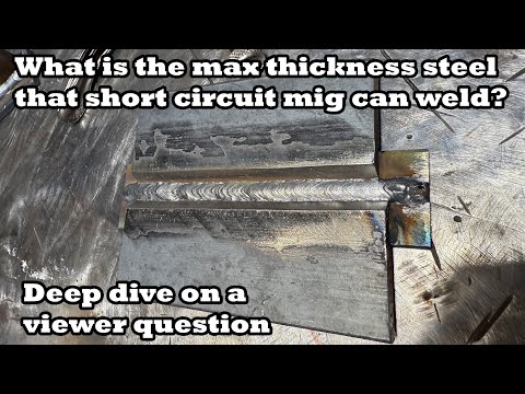 Does Short arc mig have a maximum thickness of steel it can weld?