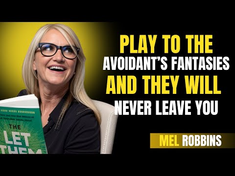 Play to the Avoidant's Fantasies and They Will Never Leave You || MEL ROBBINS " MOTIVATIONL
