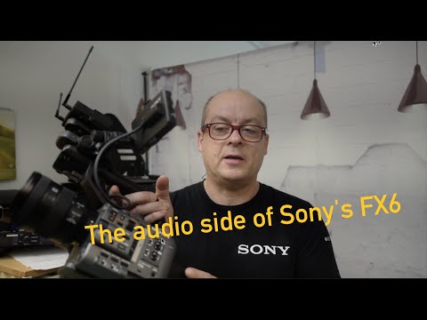 #016 The Audio side of Sony's FX6