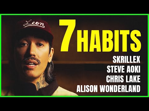 7 Habits of Millionaire Artists - That Most Artists Learn Too Late : Skrillex, Steve Aoki & More