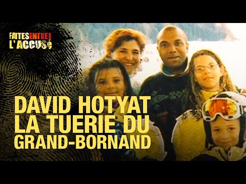 Faites Entrer l'Accusé : David Hotyat, la tuerie du Grand-Bornand