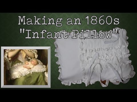 Making an 1860s-1870s Infant Pillow || Dressing the 19th Century Baby