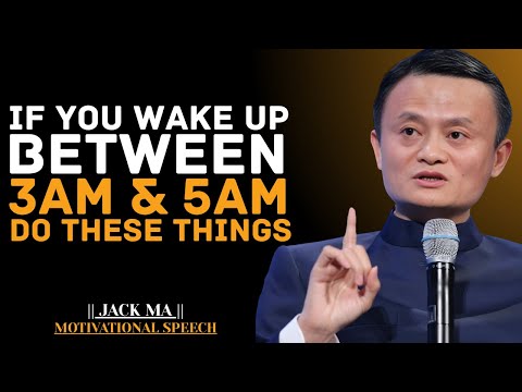 If You Wake Up Between 3AM & 5AM, Do These Things | Jack Ma Best Motivational Speech.