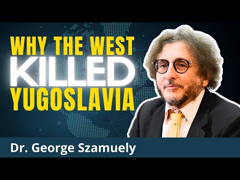 Yugoslavia: The West's Playbook for Global Domination | Dr. George Szamuely
