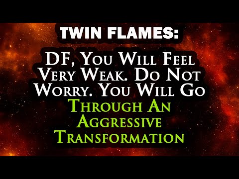 DF, You Will Feel Very Weak. Do Not Worry. You Will Go Through An Aggressive Transformation