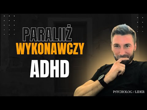 Paraliż wykonawczy w ADHD – dlaczego mózg wie, a ciało nie rusza? (praktyczne sposoby)