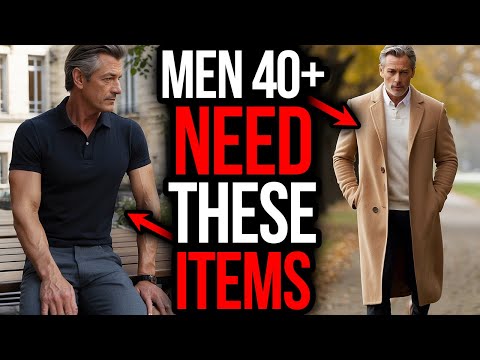 9 WARDROBE ESSENTIALS That Make Men Over 40 More ATTRACTIVE