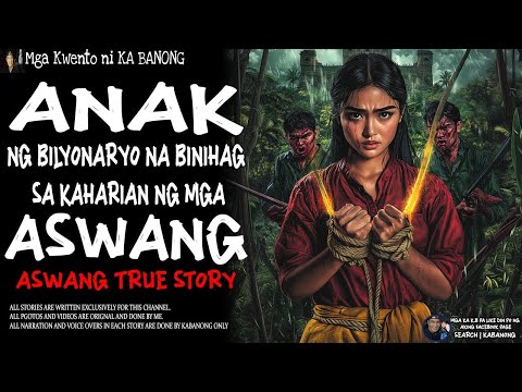 ANAK NG BILYUNARYO NA BINIHAG SA KAHARIAN NG MGA ASWANG   Kwentong Aswang   True Story
