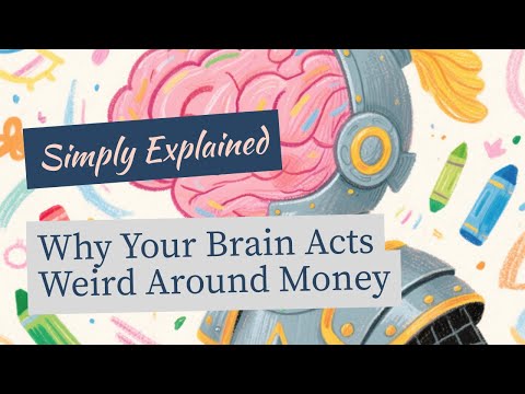 Why Your Brain Acts Weird Around Money - Simply Explained