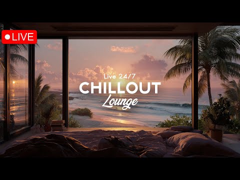 Chillout Lounge Radio - 24/7 Live | Smooth Background Music | Focus, Study, Work, Sleep, Meditation