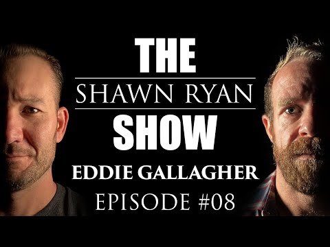 Shawn Ryan Show #008 Retired Navy SEAL Tried for War Crimes Eddie Gallagher