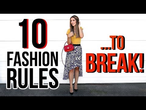 10 FASHION RULES YOU SHOULD BREAK!