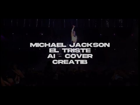 Michael Jackson - El Triste (AI - MJ Style Cover) | Creatib