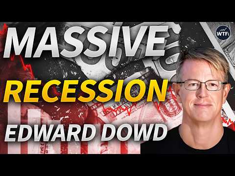 Massive Recession Coming in 2026 with Edward Dowd