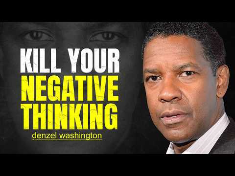 Kill Your Negative Thinking | Master Your Mind, Master Your Life - DENZEL WASHINGTON MOTIVATION
